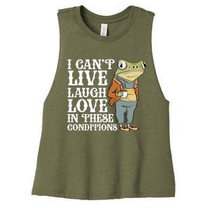 I Cant Live Laugh Love In These Conditions Funny Frog Meme Women's Racerback Cropped Tank