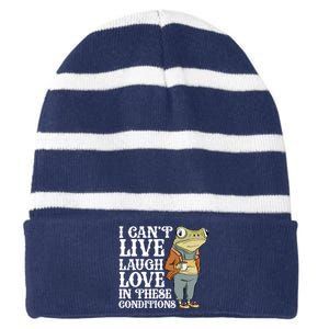 I Cant Live Laugh Love In These Conditions Funny Frog Meme Striped Beanie with Solid Band