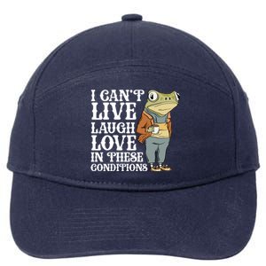 I Cant Live Laugh Love In These Conditions Funny Frog Meme 7-Panel Snapback Hat