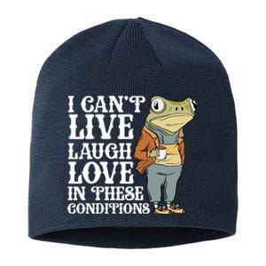 I Cant Live Laugh Love In These Conditions Funny Frog Meme Sustainable Beanie