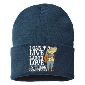 I Cant Live Laugh Love In These Conditions Funny Frog Meme Sustainable Knit Beanie