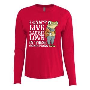 I Cant Live Laugh Love In These Conditions Funny Frog Meme Womens Cotton Relaxed Long Sleeve T-Shirt