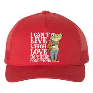 I Cant Live Laugh Love In These Conditions Funny Frog Meme Yupoong Adult 5-Panel Trucker Hat