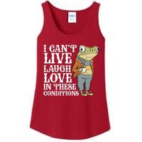 I Cant Live Laugh Love In These Conditions Funny Frog Meme Ladies Essential Tank