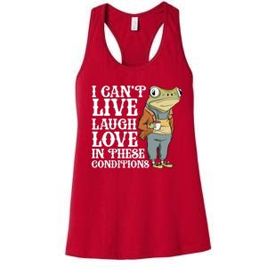 I Cant Live Laugh Love In These Conditions Funny Frog Meme Women's Racerback Tank