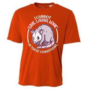 I Cannot Live Laugh Love In These Conditions Opossum Cooling Performance Crew T-Shirt