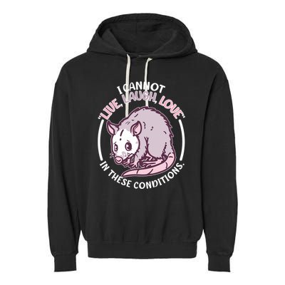 I Cannot Live Laugh Love In These Conditions Opossum Garment-Dyed Fleece Hoodie
