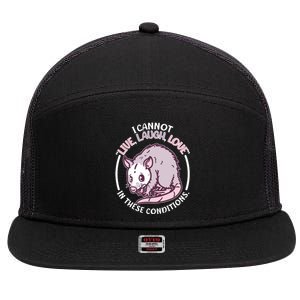 I Cannot Live Laugh Love In These Conditions Opossum 7 Panel Mesh Trucker Snapback Hat