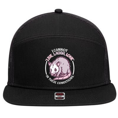 I Cannot Live Laugh Love In These Conditions Opossum 7 Panel Mesh Trucker Snapback Hat