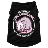 I Cannot Live Laugh Love In These Conditions Opossum Doggie Tank