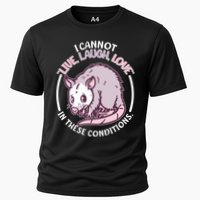 I Cannot Live Laugh Love In These Conditions Opossum Performance Shirt