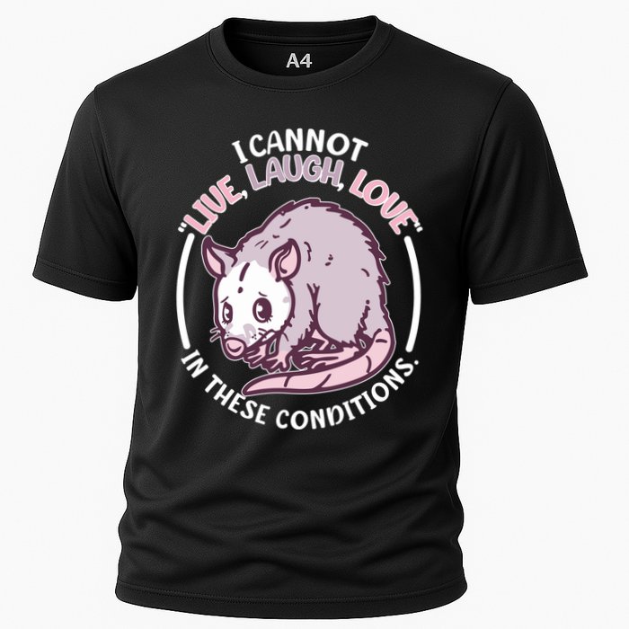 I Cannot Live Laugh Love In These Conditions Opossum Performance Shirt