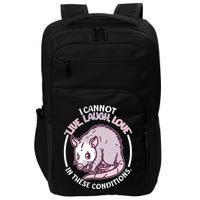 I Cannot Live Laugh Love In These Conditions Opossum Impact Tech Backpack