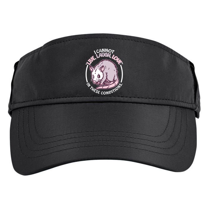 I Cannot Live Laugh Love In These Conditions Opossum Adult Drive Performance Visor