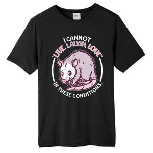 I Cannot Live Laugh Love In These Conditions Opossum Tall Fusion ChromaSoft Performance T-Shirt