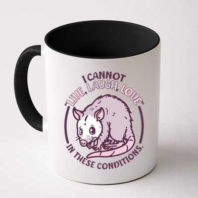 I Cannot Live Laugh Love In These Conditions Opossum Mug