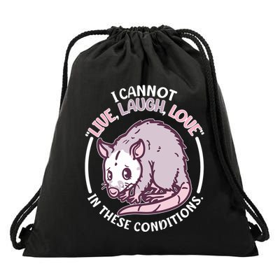 I Cannot Live Laugh Love In These Conditions Opossum Drawstring Bag
