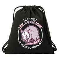 I Cannot Live Laugh Love In These Conditions Opossum Drawstring Bag