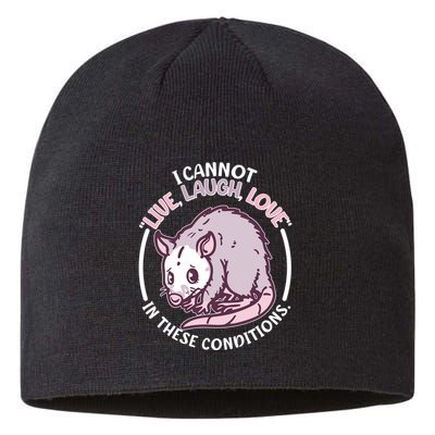 I Cannot Live Laugh Love In These Conditions Opossum Sustainable Beanie