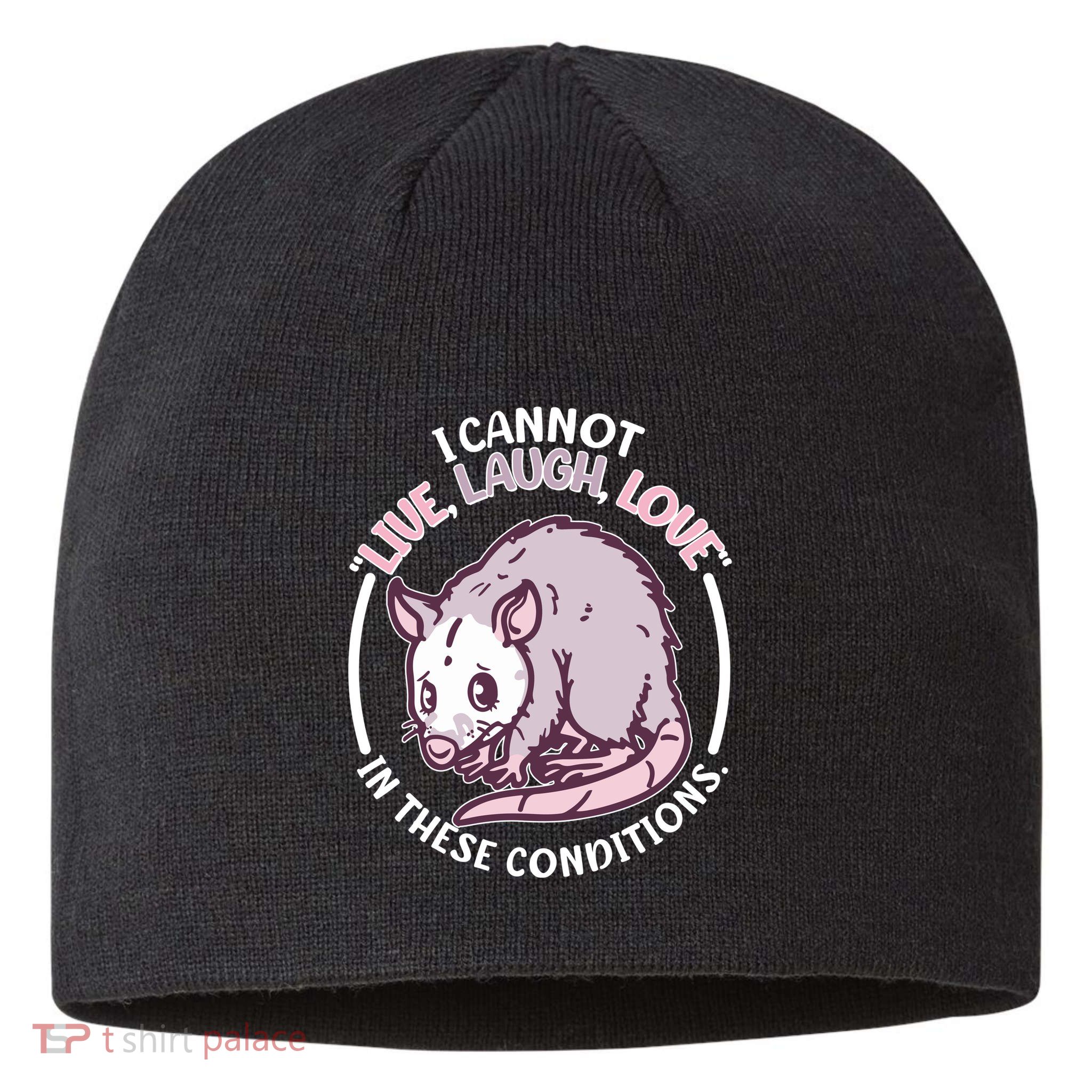 I Cannot Live Laugh Love In These Conditions Opossum Sustainable Beanie