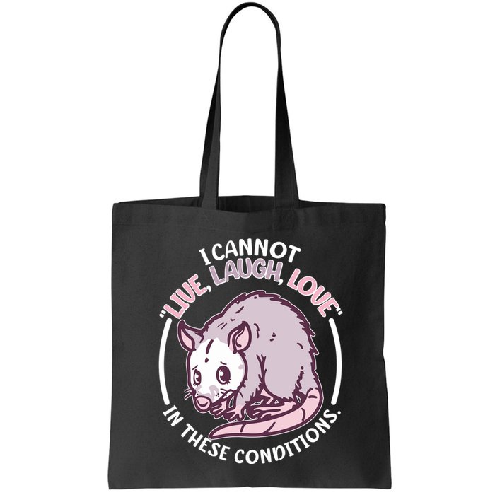 I Cannot Live Laugh Love In These Conditions Opossum Bag