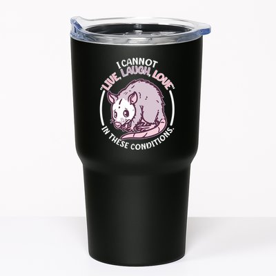 I Cannot Live Laugh Love In These Conditions Opossum Tumbler