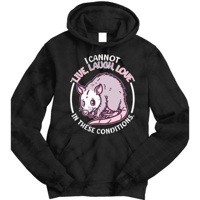 I Cannot Live Laugh Love In These Conditions Opossum Tie Dye Hoodie