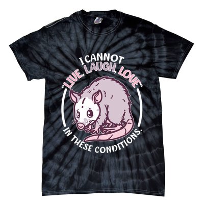 I Cannot Live Laugh Love In These Conditions Opossum Tie-Dye T-Shirt