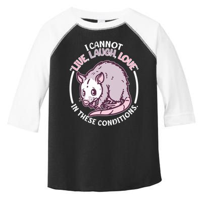 I Cannot Live Laugh Love In These Conditions Opossum Toddler Fine Jersey T-Shirt