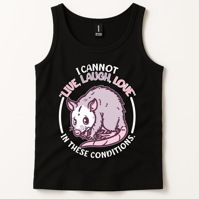 I Cannot Live Laugh Love In These Conditions Opossum Tank Top