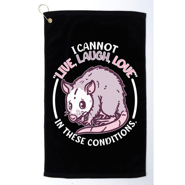 I Cannot Live Laugh Love In These Conditions Opossum Golf Towel