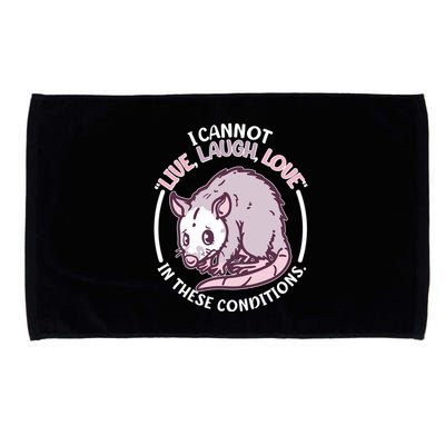 I Cannot Live Laugh Love In These Conditions Opossum Microfiber Hand Towel