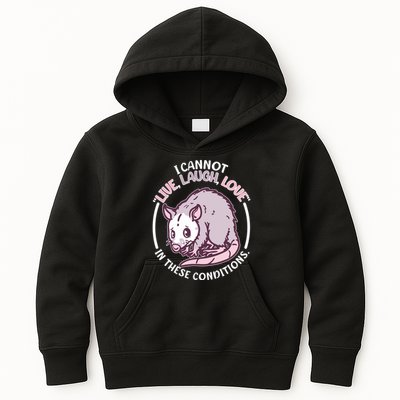 I Cannot Live Laugh Love In These Conditions Opossum Kids Hoodie