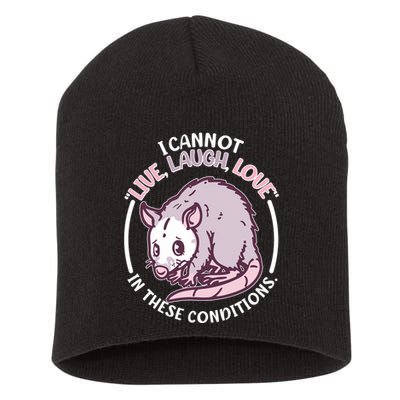 I Cannot Live Laugh Love In These Conditions Opossum Short Acrylic Beanie