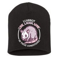 I Cannot Live Laugh Love In These Conditions Opossum Short Acrylic Beanie