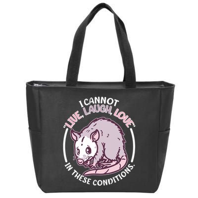 I Cannot Live Laugh Love In These Conditions Opossum Zip Tote Bag