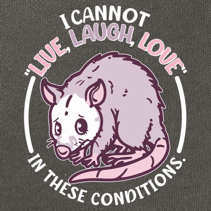 I Cannot Live Laugh Love In These Conditions Opossum Cotton Canvas Backpack