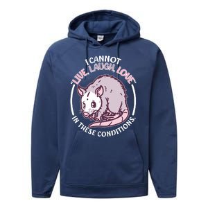 I Cannot Live Laugh Love In These Conditions Opossum Performance Fleece Hoodie