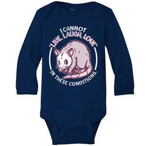 I Cannot Live Laugh Love In These Conditions Opossum Baby Long Sleeve Bodysuit