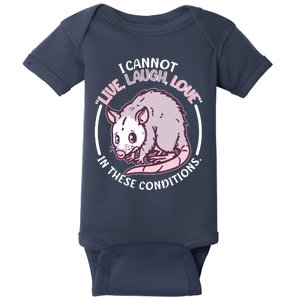 I Cannot Live Laugh Love In These Conditions Opossum Baby Bodysuit