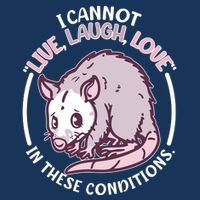 I Cannot Live Laugh Love In These Conditions Opossum Infant Baby Jersey Bodysuit