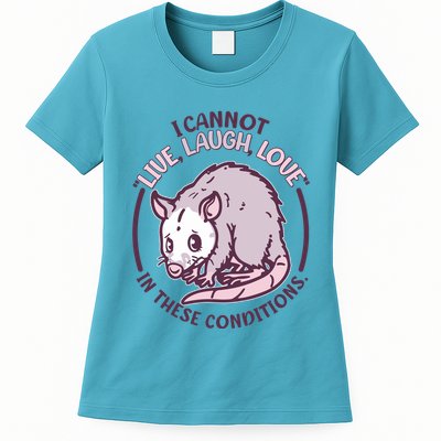 I Cannot Live Laugh Love In These Conditions Opossum Womens T-Shirt