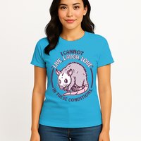 I Cannot Live Laugh Love In These Conditions Opossum Womens T-Shirt
