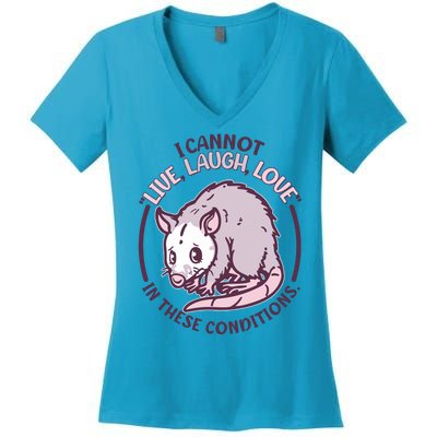 I Cannot Live Laugh Love In These Conditions Opossum Women's V-Neck T-Shirt