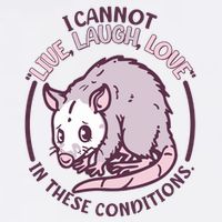I Cannot Live Laugh Love In These Conditions Opossum Garment-Dyed Sweatshirt