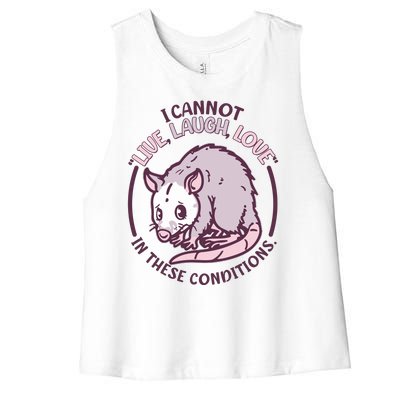 I Cannot Live Laugh Love In These Conditions Opossum Women's Racerback Cropped Tank