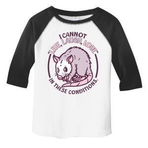 I Cannot Live Laugh Love In These Conditions Opossum Toddler Fine Jersey T-Shirt