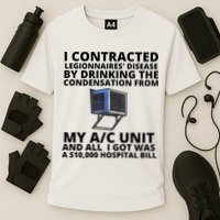 I Contracted Legionnaires' Disease By Drinking The Condensation From My AC Unit Cooling Performance Crew T-Shirt