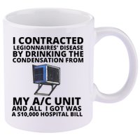 I Contracted Legionnaires' Disease By Drinking The Condensation From My AC Unit 11oz C Handle Ceramic Mug