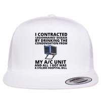 I Contracted Legionnaires' Disease By Drinking The Condensation From My AC Unit Flat Bill Trucker Hat